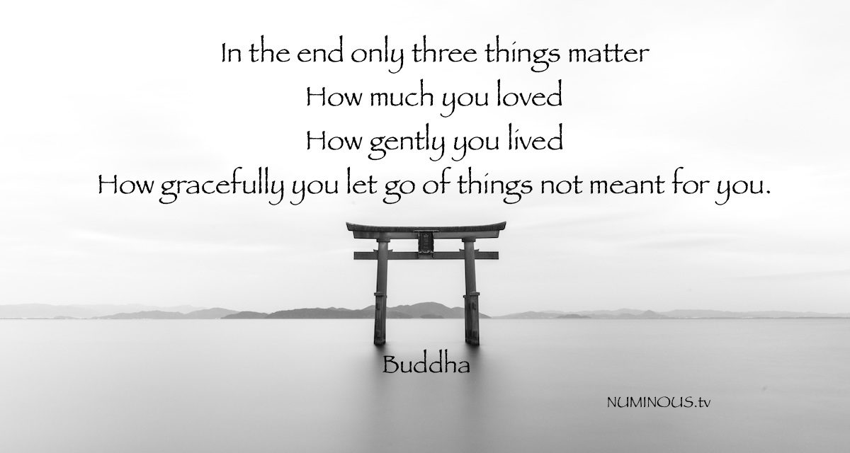 In the End Only Three Things Matter